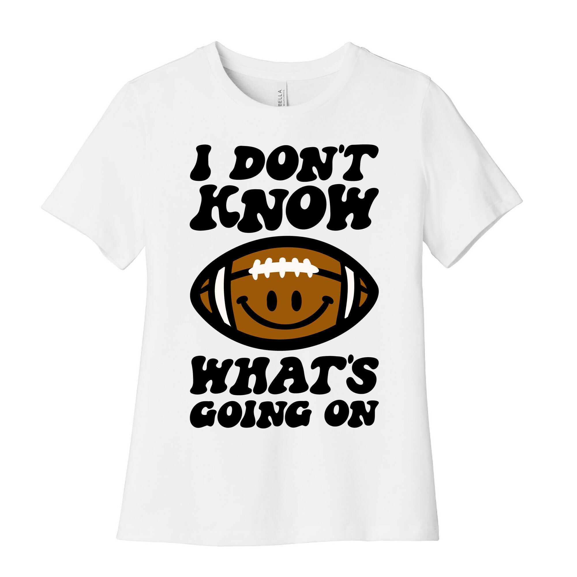 I Don't Know What's Going On Football Parody Women's Cotton Tee